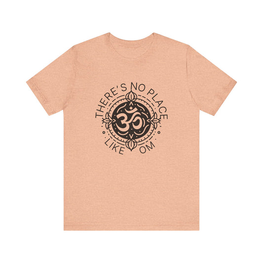 There is no place like OM T-Shirt