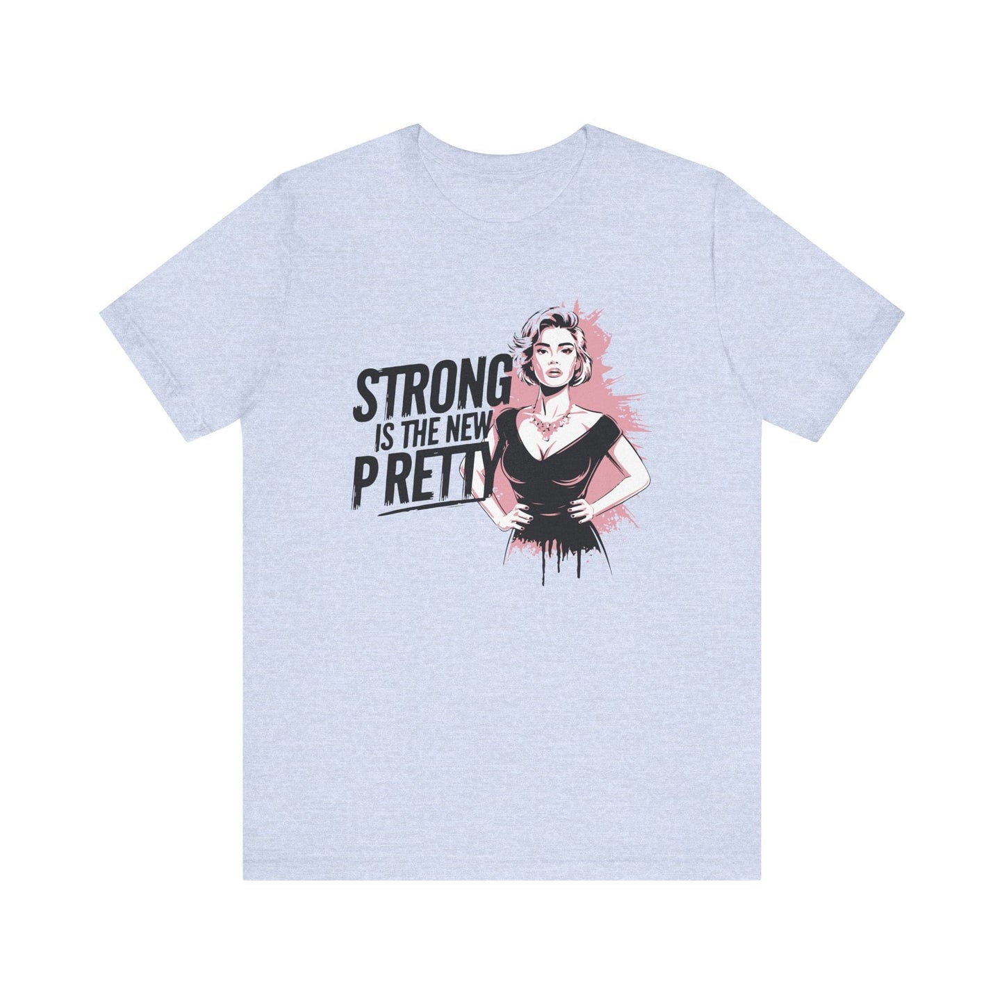 Strong is the New Pretty T-shirt