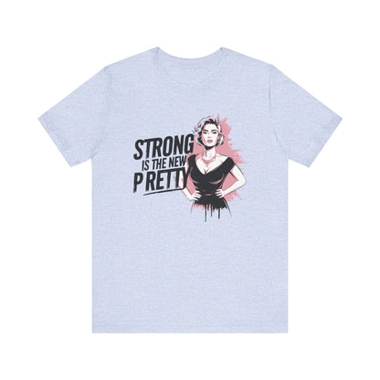 Strong is the New Pretty T-shirt