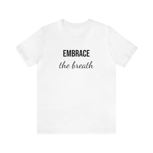 EMBRACE the breath T-Shirt