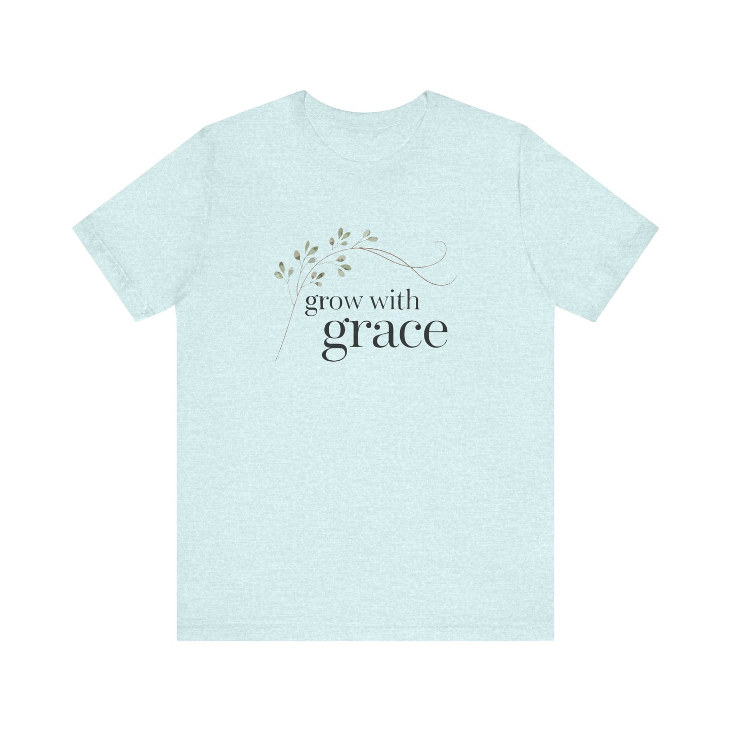 Grow With Grace - T-Shirt