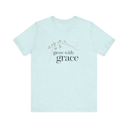 Grow With Grace - T-Shirt