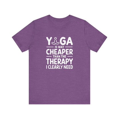 Yoga is way cheaper than the therapy I clearly need - T-Shirt