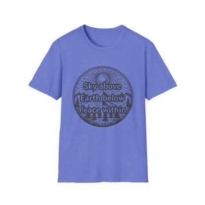 Sky above. Earth below. Peace within - T-Shirt