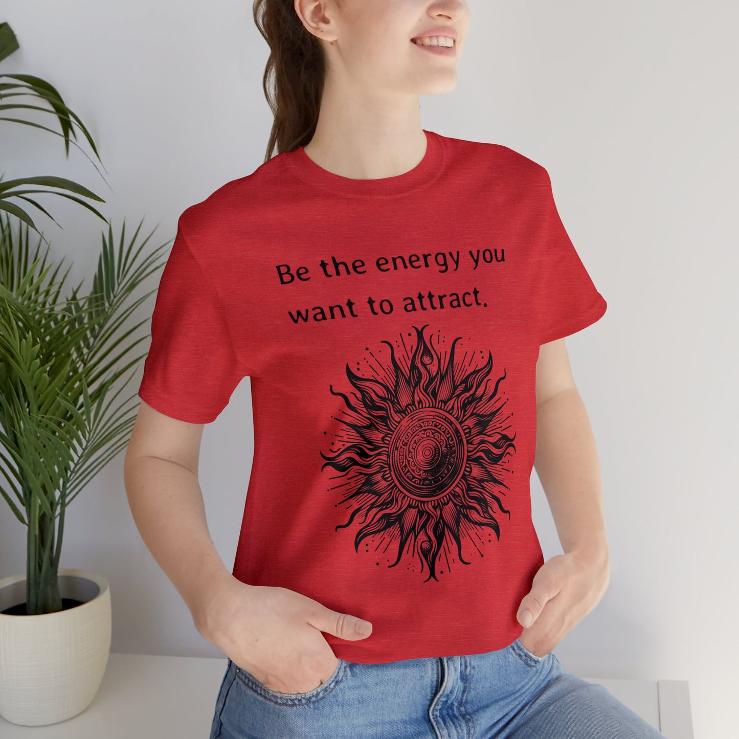 Be the energy you want to attract T-Shirt