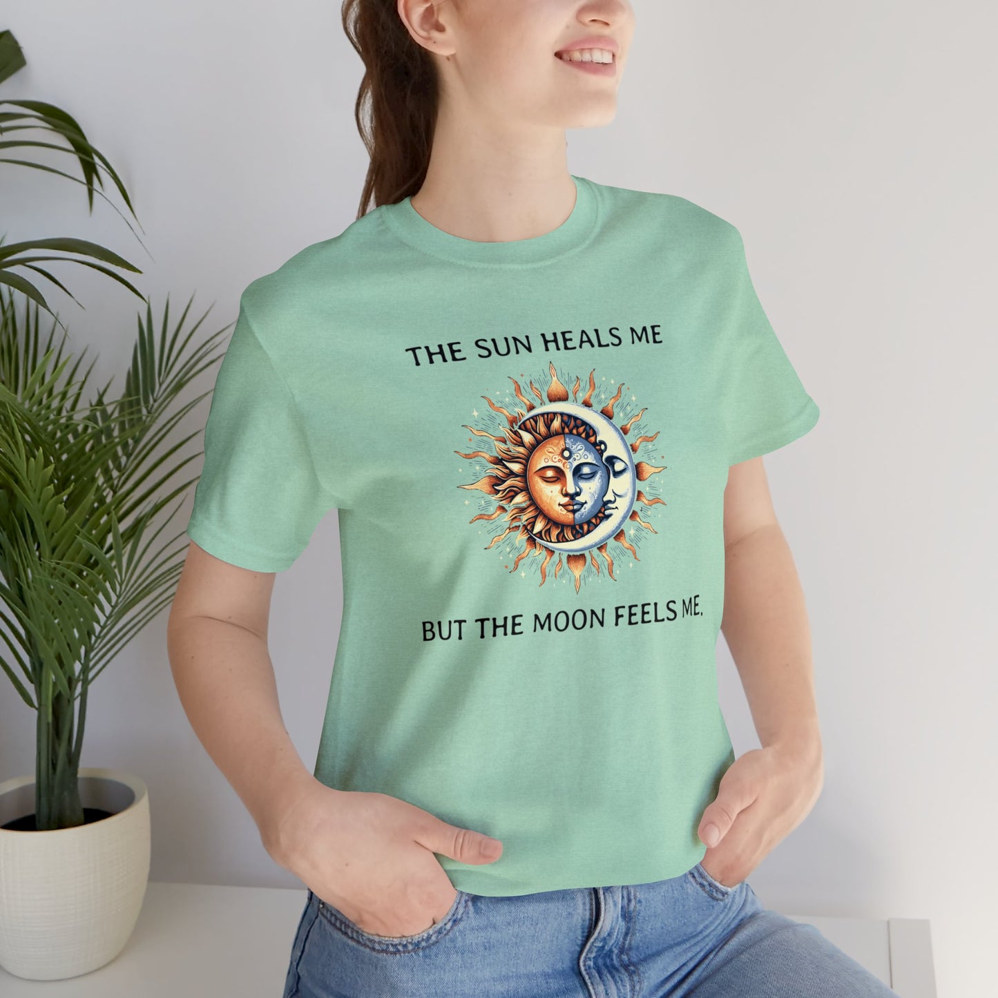 The sun heals me but the moon feels me. T-Shirt