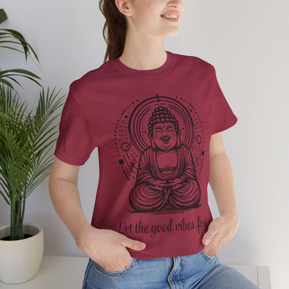 Buddha Let the good vibes flow T-Shirt