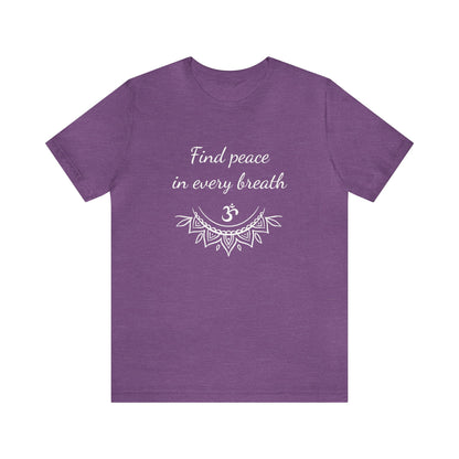 Find peace in every breath T-Shirt