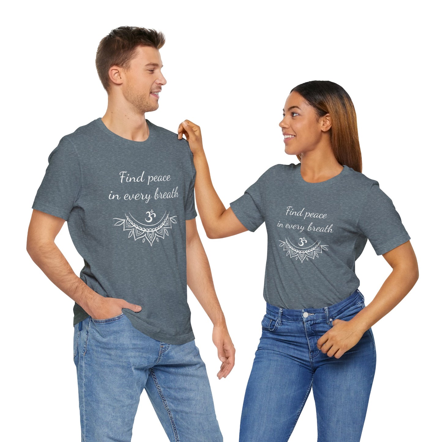 Find peace in every breath - T-Shirt