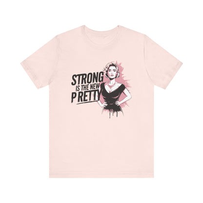 Strong is the New Pretty - T-shirt