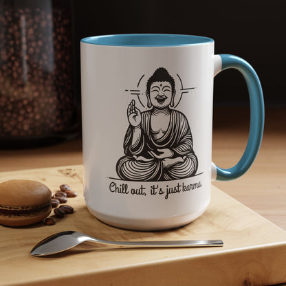 Buddha Chill out, it's just karma - Accent Coffee Mug (11, 15 oz) - Double sided design - 3 colors 🩷🩵🖤