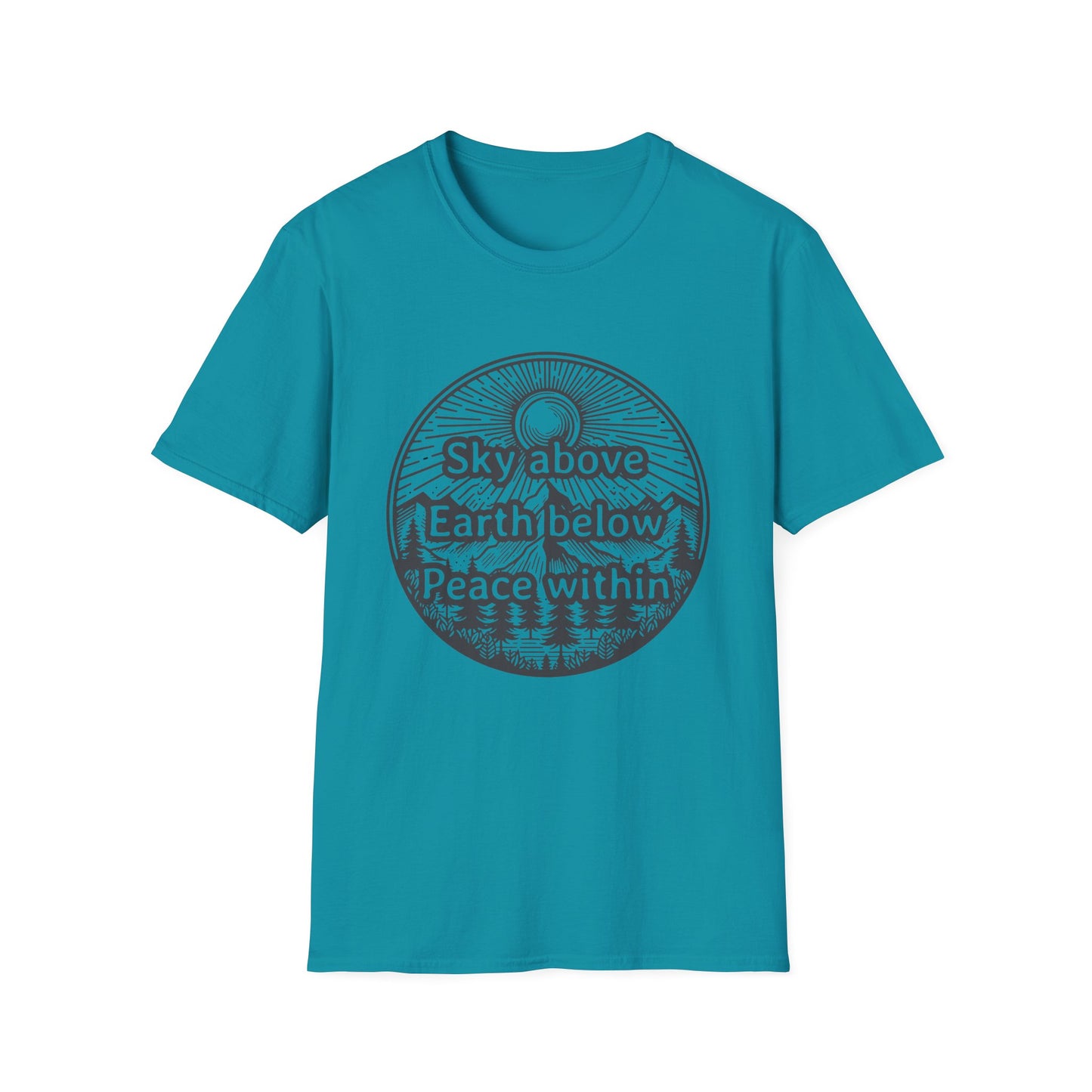 Sky above. Earth below. Peace within - T-Shirt