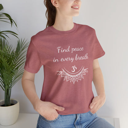 Find peace in every breath T-Shirt