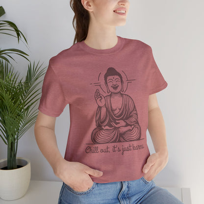 Chill Out It's Just Karma T-Shirt