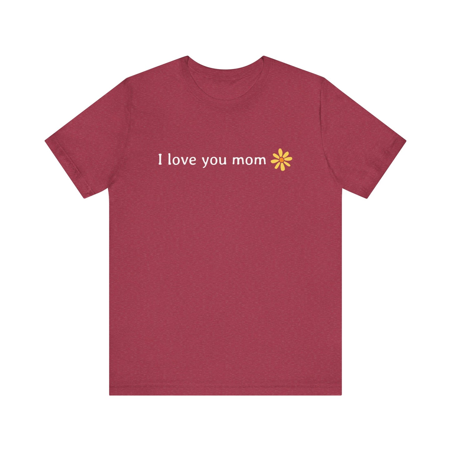 I love you mom T-Shirt