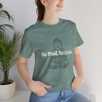 Buddha No Mud, No Lotus T-Shirt