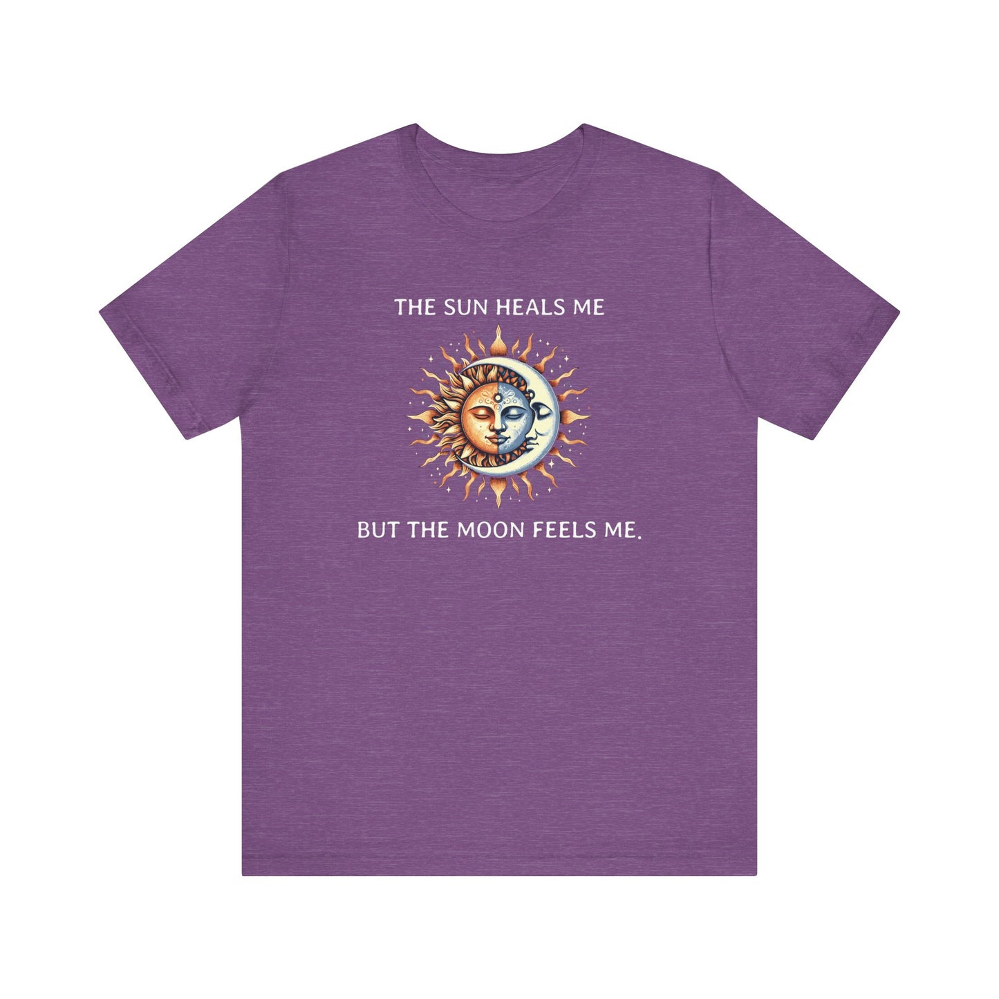 The sun heals me but the moon feels me. - T-Shirt