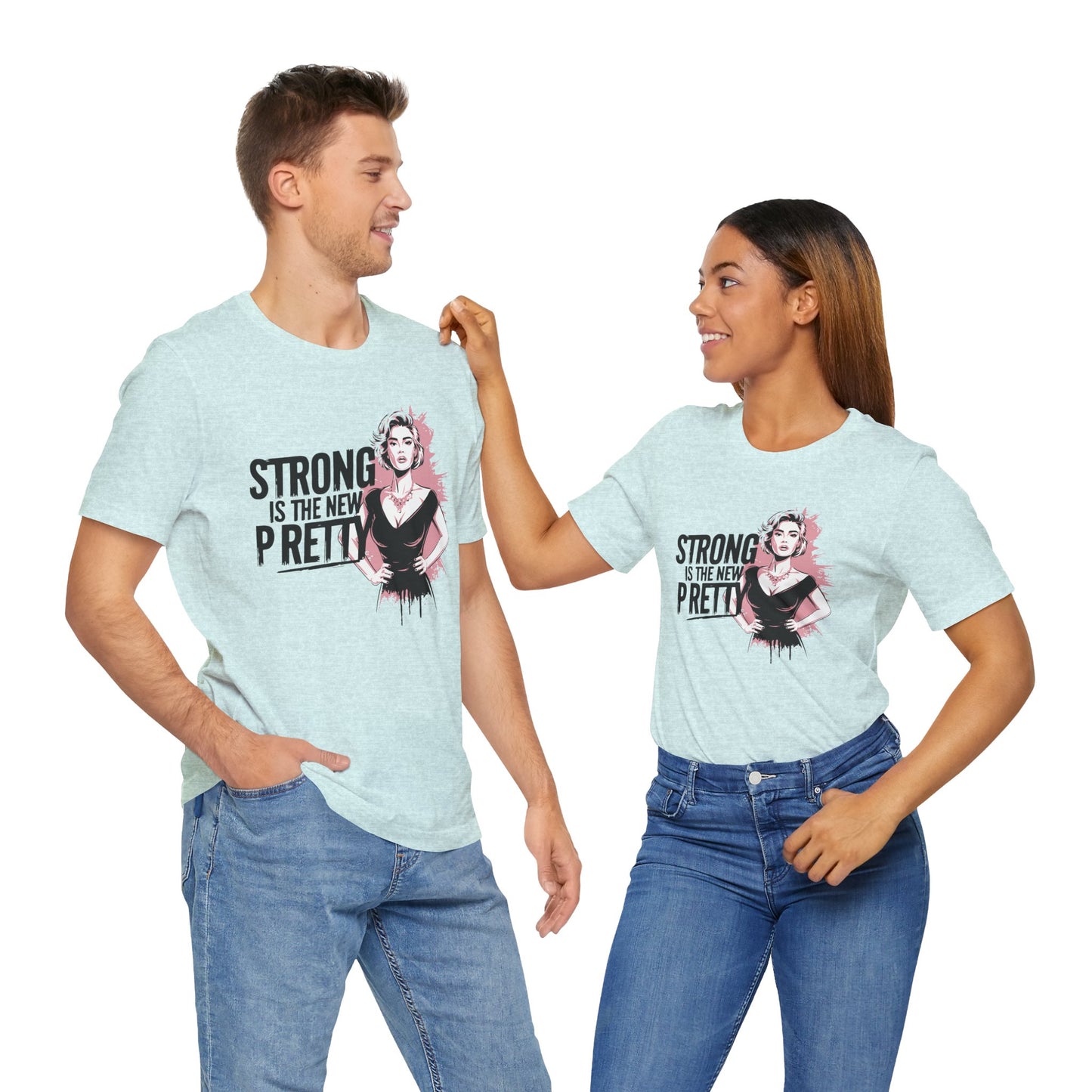 Strong is the New Pretty - T-shirt