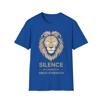 Silence is a source of great strength - T-Shirt