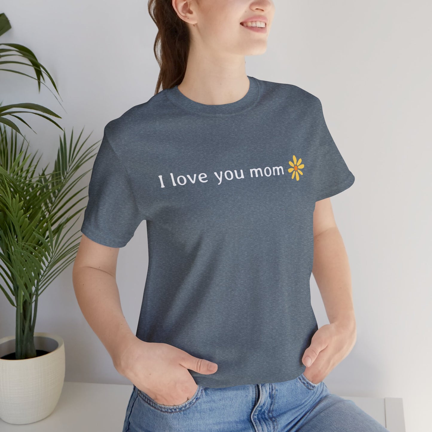 I love you mom T-Shirt