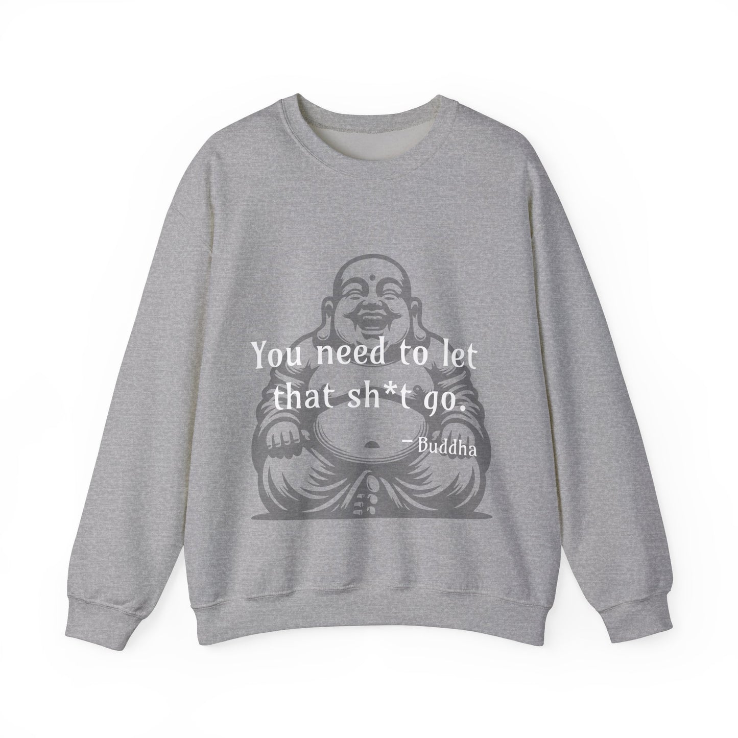 You need to let that sh*t go - Sweatshirt