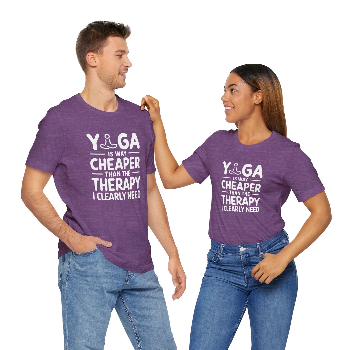 Yoga is way cheaper than the therapy I clearly need - T-Shirt