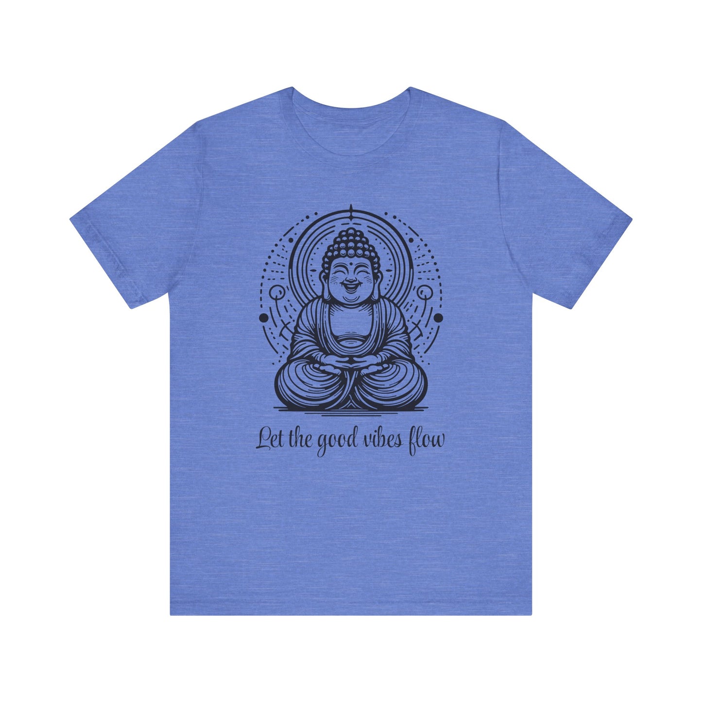 Buddha Let the good vibes flow T-Shirt