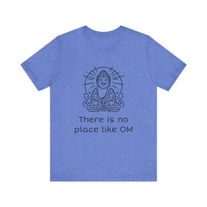 Buddha There is no place like OM T-Shirt