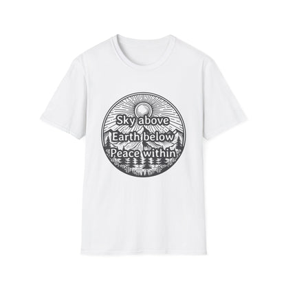 Sky above. Earth below. Peace within - T-Shirt