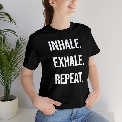 INHALE. EXHALE. REPEAT. T-Shirt