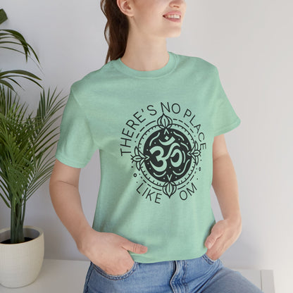 There is no place like OM T-Shirt