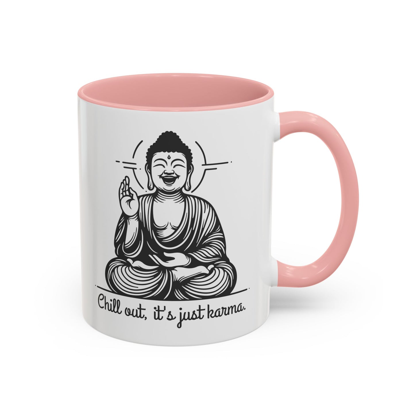 Buddha Chill out, it's just karma - Accent Coffee Mug (11, 15 oz) - Double sided design - 3 colors 🩷🩵🖤