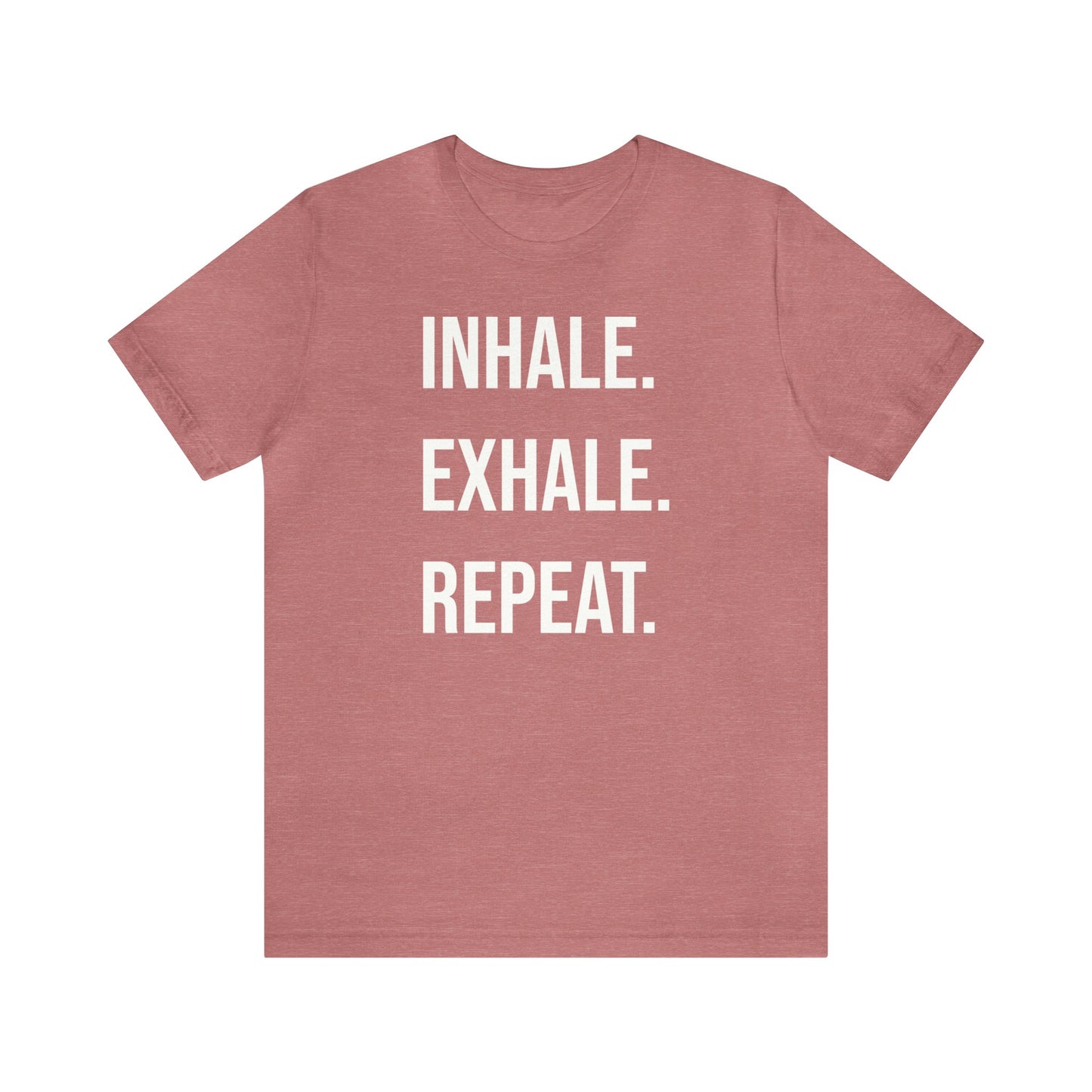 INHALE. EXHALE. REPEAT. T-Shirt