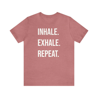 INHALE. EXHALE. REPEAT. T-Shirt