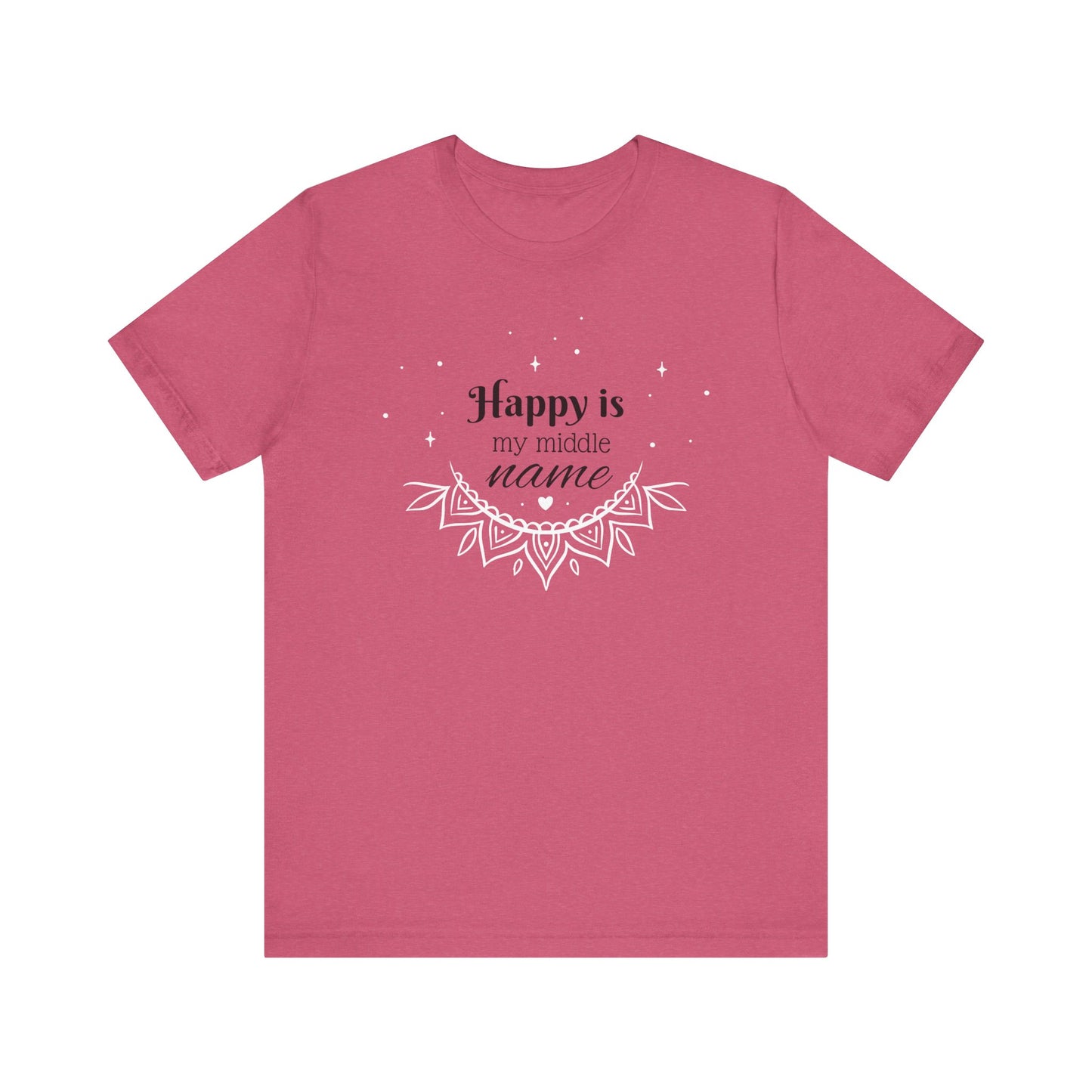 Happy is my middle name T-Shirt