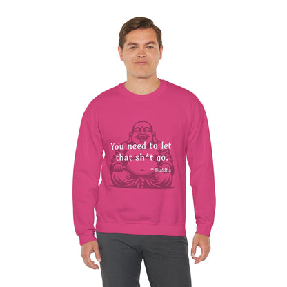 You need to let that sh*t go - Crewneck Sweatshirt