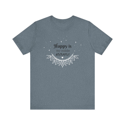 Happy is my middle name - T-Shirt