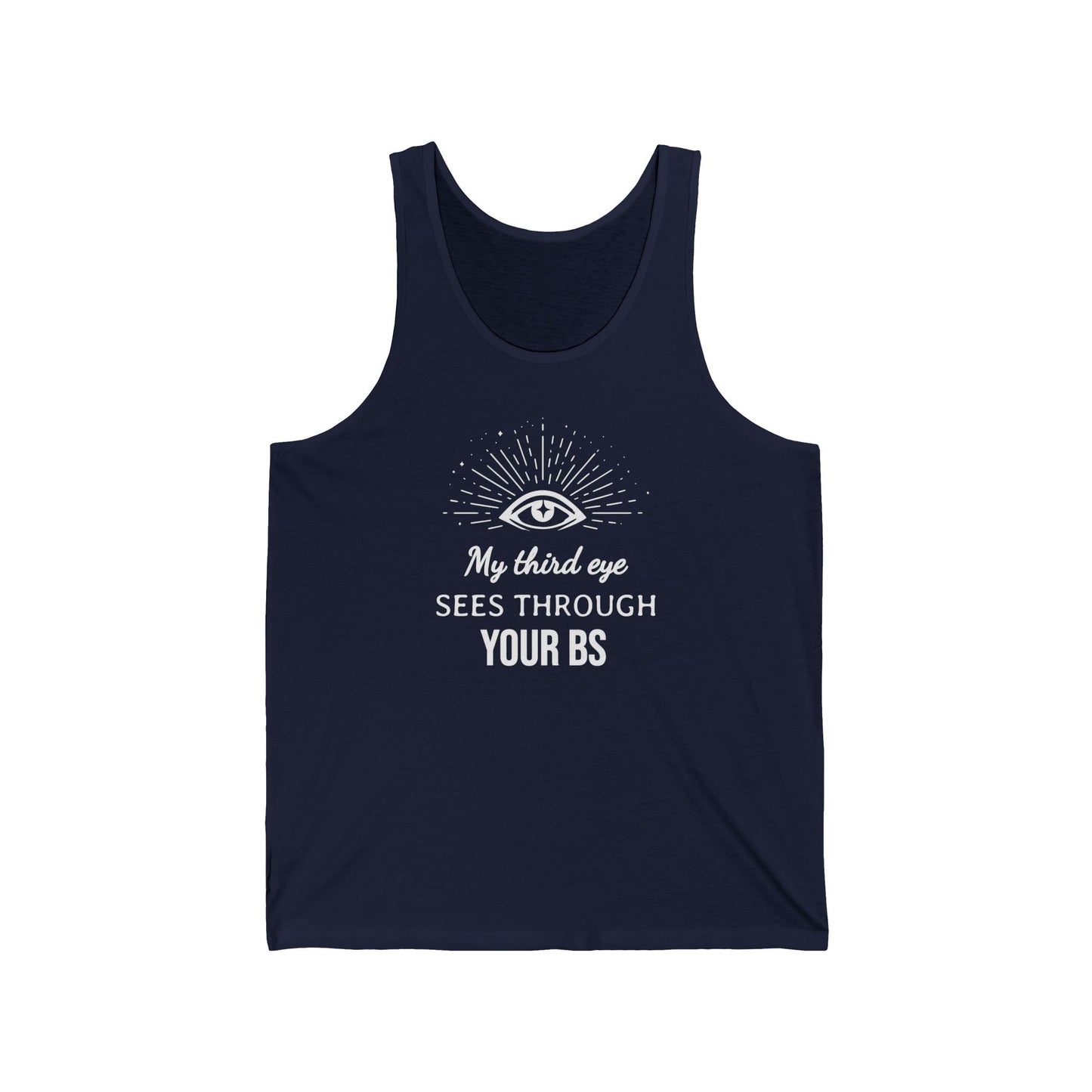 My Third Eye SEES THROUGH YOUR BS - Tank Top