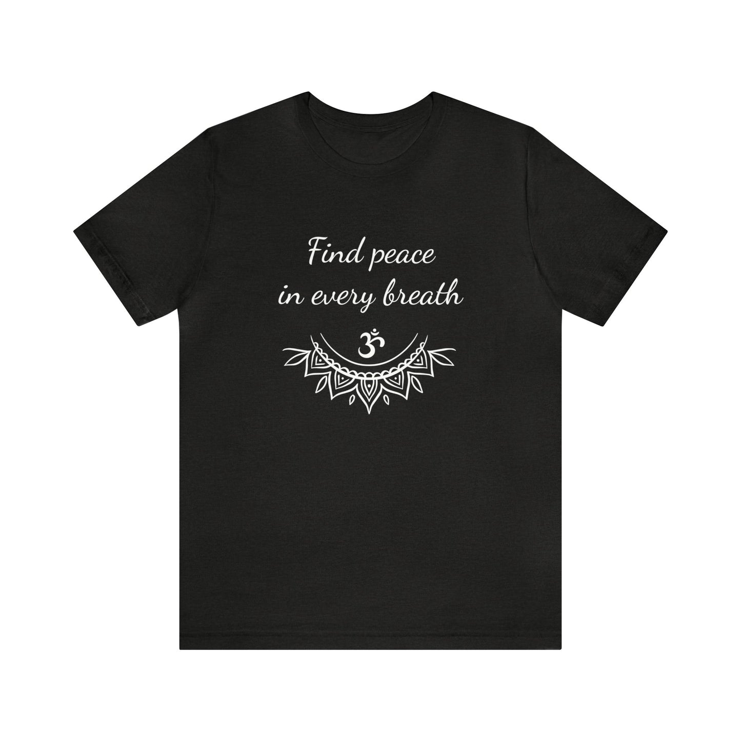 Find peace in every breath T-Shirt