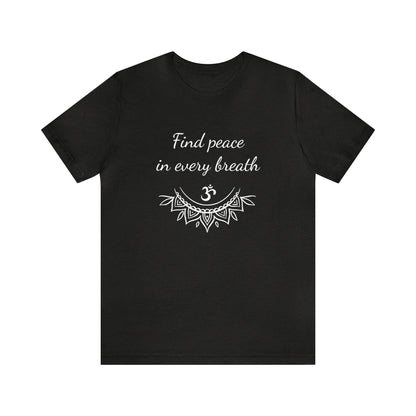 Find peace in every breath T-Shirt