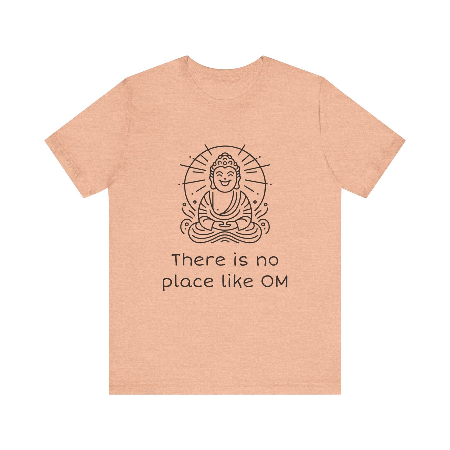 Buddha There is no place like OM - T-Shirt