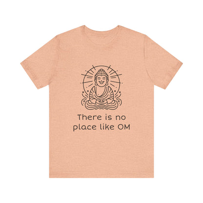 Buddha There is no place like OM - T-Shirt