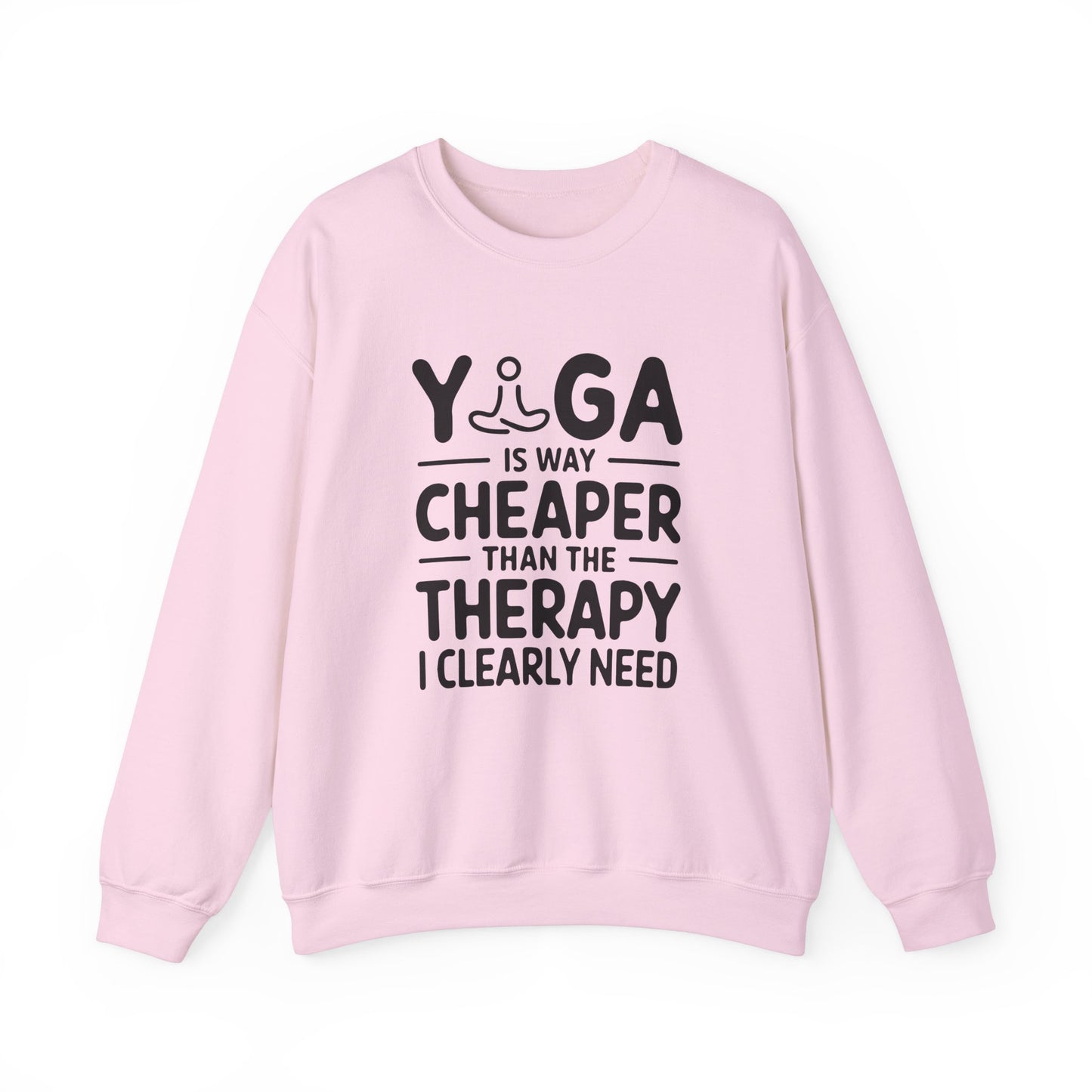 Yoga is way cheaper than the therapy I clearly need - Crewneck Sweatshirt