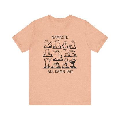 Namaste All Damn Day - T-Shirt