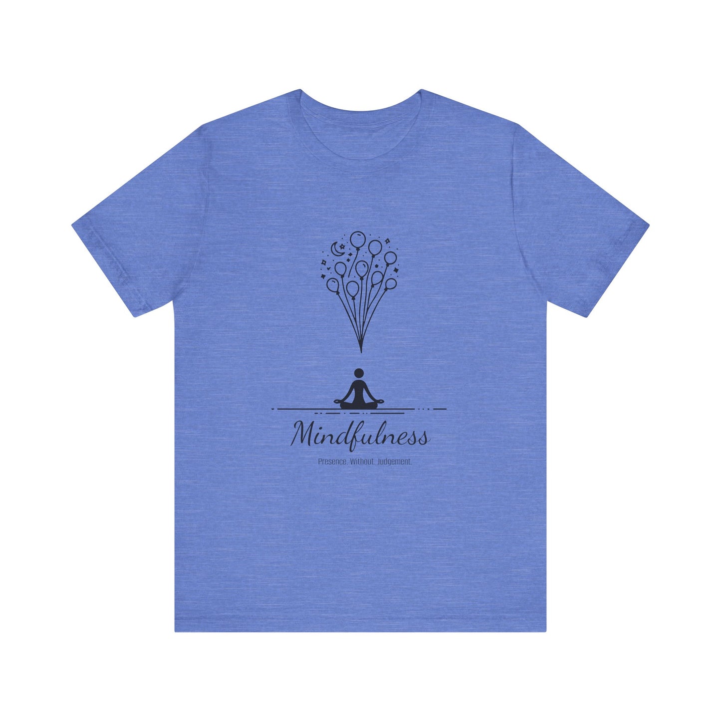 Mindfulness. Presence. Without. Judgement. T-Shirt